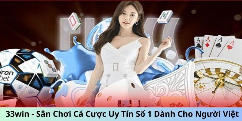 33win - Sân Chơi Cá Cược Uy Tín Số 1 Dành Cho Người Việt